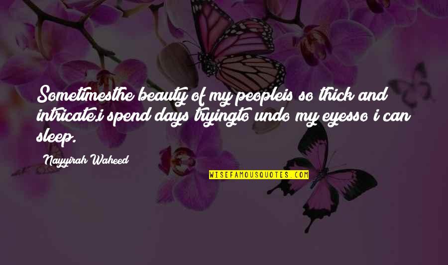 Beauty And Sleep Quotes By Nayyirah Waheed: Sometimesthe beauty of my peopleis so thick and