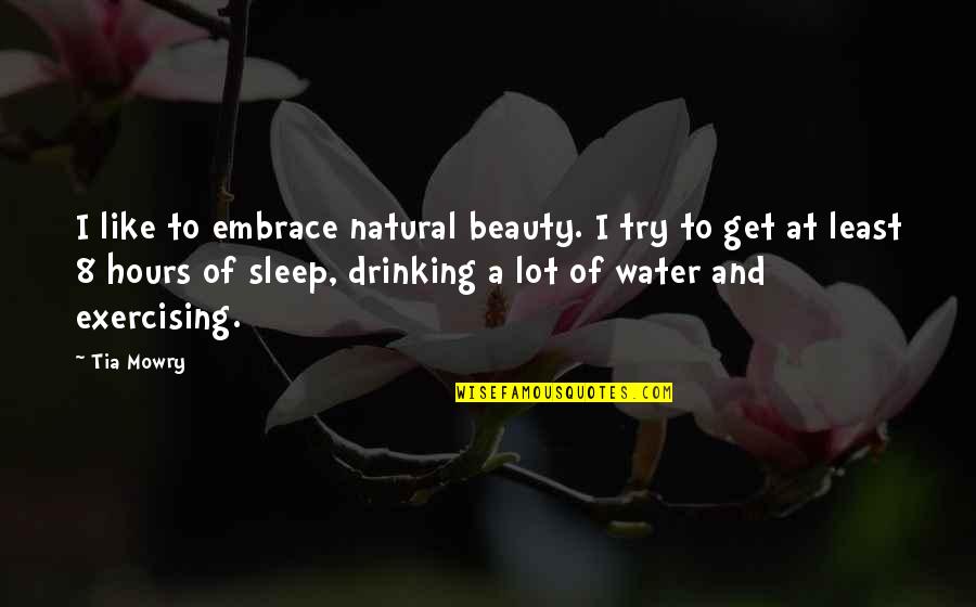 Beauty And Sleep Quotes By Tia Mowry: I like to embrace natural beauty. I try