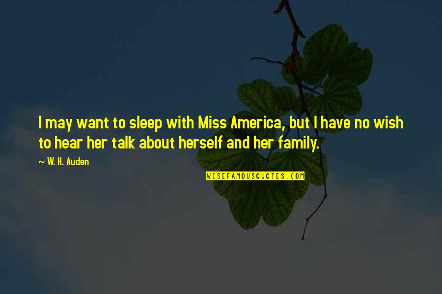 Beauty And Sleep Quotes By W. H. Auden: I may want to sleep with Miss America,