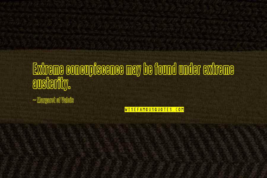 Beauty And The Beast Vincent Catherine Quotes By Margaret Of Valois: Extreme concupiscence may be found under extreme austerity. Beauty And The Beast Vincent Catherine Quotes By Margaret Of Valois: Extreme concupiscence may be found under extreme austerity.