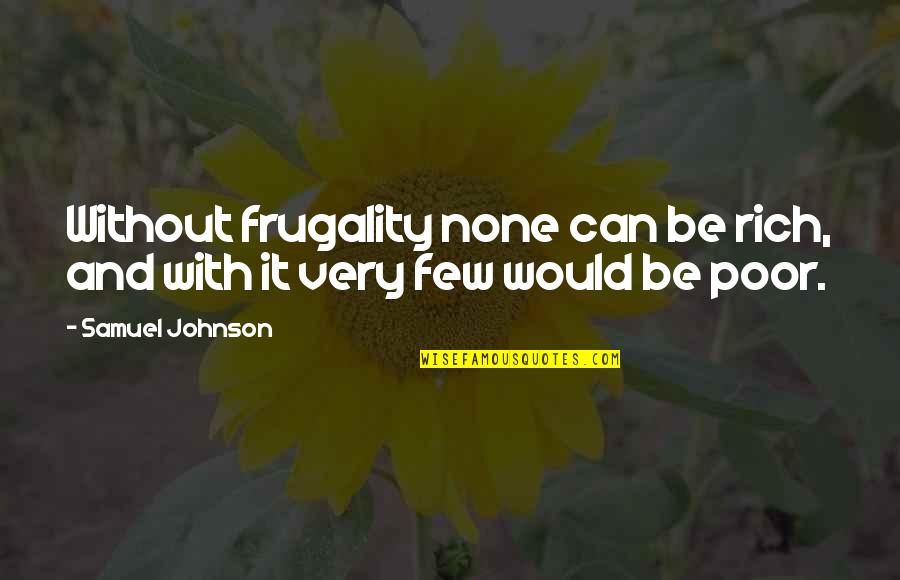 Beauty And The Beast Vincent Catherine Quotes By Samuel Johnson: Without frugality none can be rich, and with