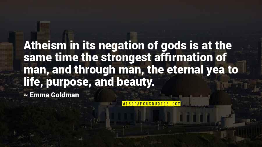 Beauty And Time Quotes By Emma Goldman: Atheism in its negation of gods is at Beauty And Time Quotes By Emma Goldman: Atheism in its negation of gods is at