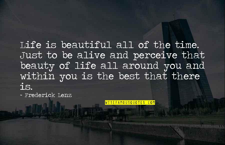 Beauty And Time Quotes By Frederick Lenz: Life is beautiful all of the time. Just