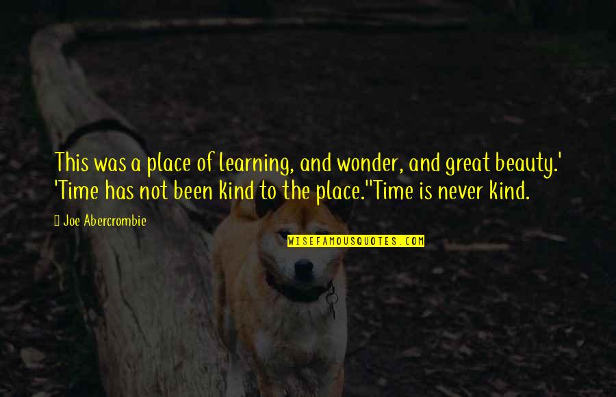 Beauty And Time Quotes By Joe Abercrombie: This was a place of learning, and wonder,