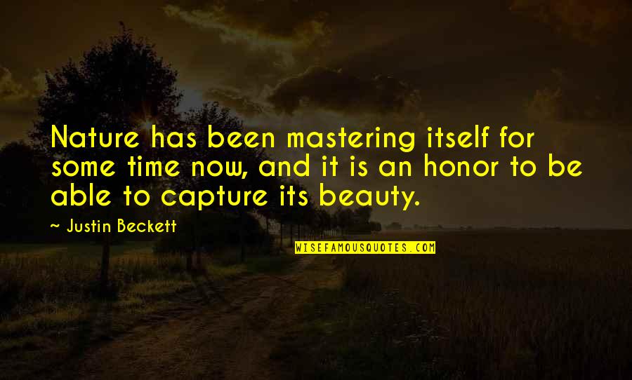 Beauty And Time Quotes By Justin Beckett: Nature has been mastering itself for some time