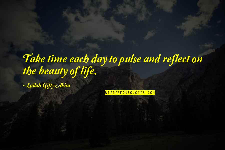 Beauty And Time Quotes By Lailah Gifty Akita: Take time each day to pulse and reflect