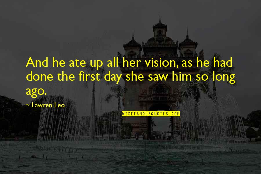 Beauty And Time Quotes By Lawren Leo: And he ate up all her vision, as