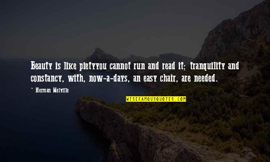 Beauty And Tranquility Quotes By Herman Melville: Beauty is like pietyyou cannot run and read Beauty And Tranquility Quotes By Herman Melville: Beauty is like pietyyou cannot run and read