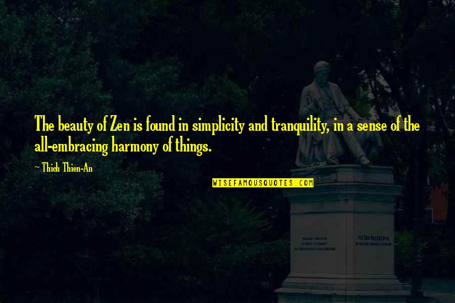 Beauty And Tranquility Quotes By Thich Thien-An: The beauty of Zen is found in simplicity Beauty And Tranquility Quotes By Thich Thien-An: The beauty of Zen is found in simplicity