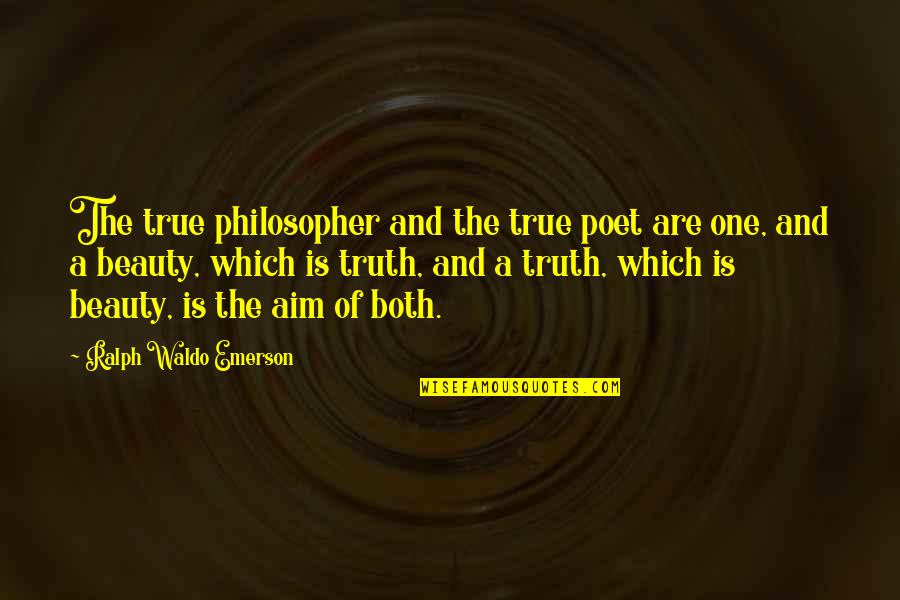 Beauty And Truth Quotes By Ralph Waldo Emerson: The true philosopher and the true poet are