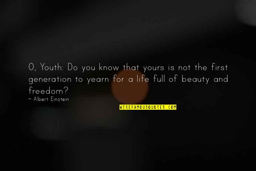 Beauty And Youth Quotes By Albert Einstein: O, Youth: Do you know that yours is