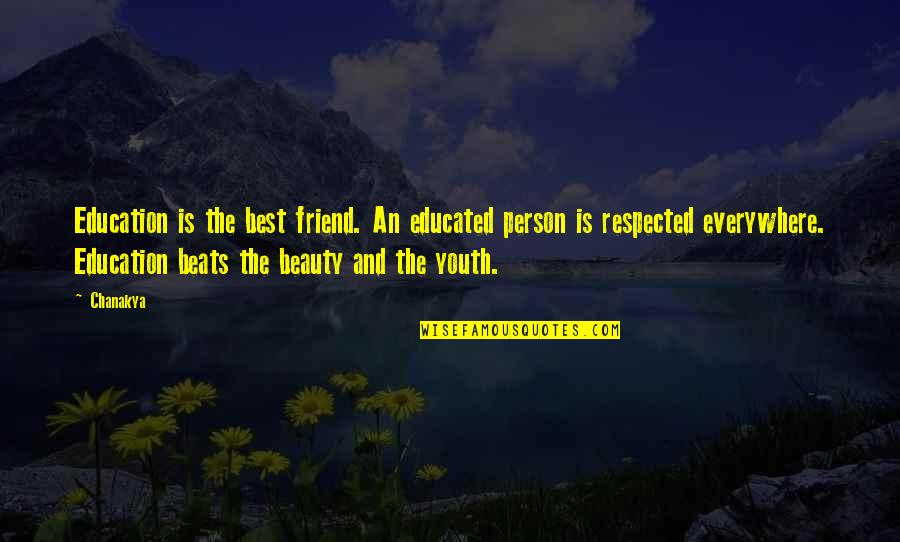 Beauty And Youth Quotes By Chanakya: Education is the best friend. An educated person