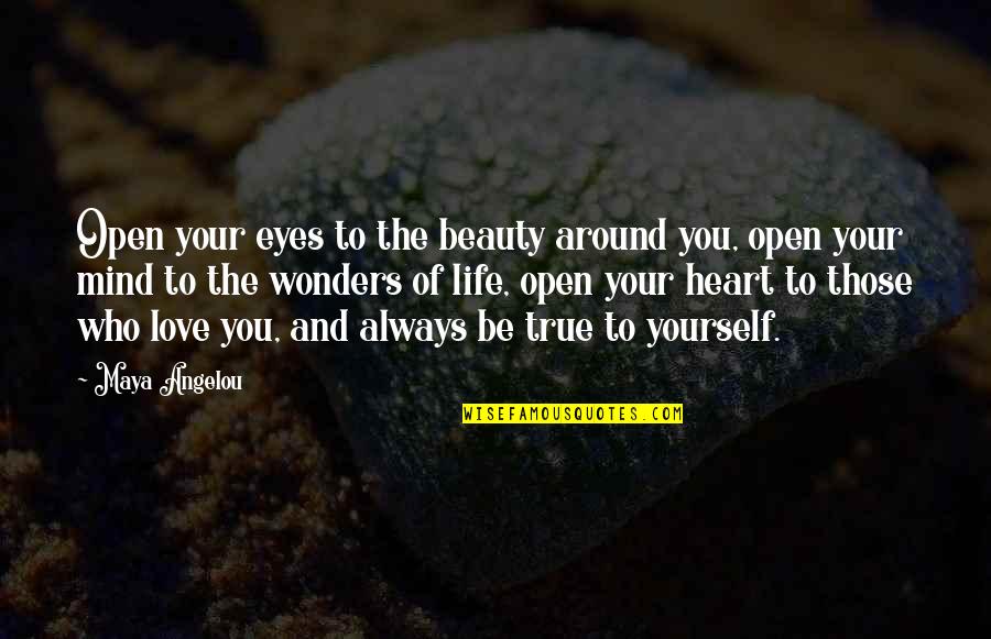 Beauty Around You Quotes By Maya Angelou: Open your eyes to the beauty around you,