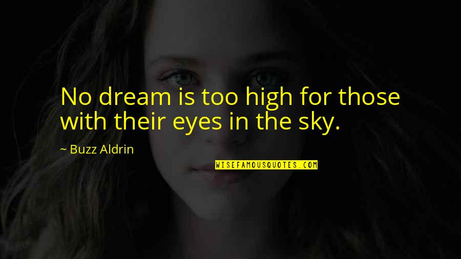 Beauty At Any Size Quotes By Buzz Aldrin: No dream is too high for those with