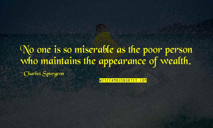 Beauty Being Overrated Quotes By Charles Spurgeon: No one is so miserable as the poor