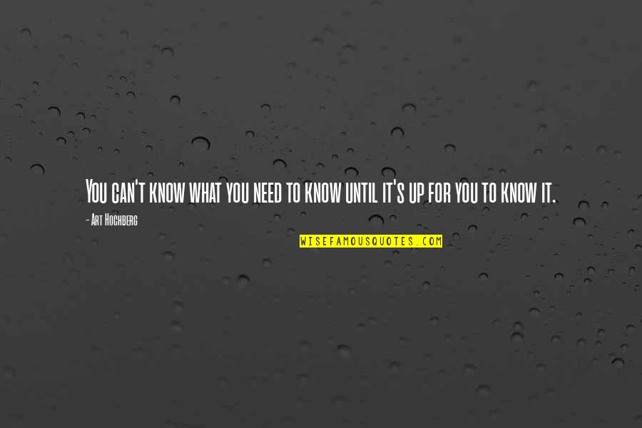 Beauty Blinds Quotes By Art Hochberg: You can't know what you need to know