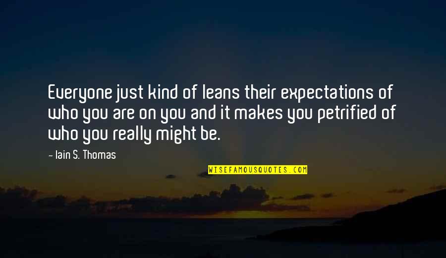 Beauty Blur Quotes By Iain S. Thomas: Everyone just kind of leans their expectations of