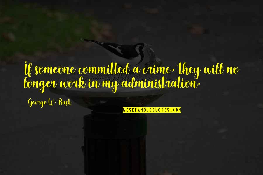 Beauty Brings Happiness Quotes By George W. Bush: If someone committed a crime, they will no