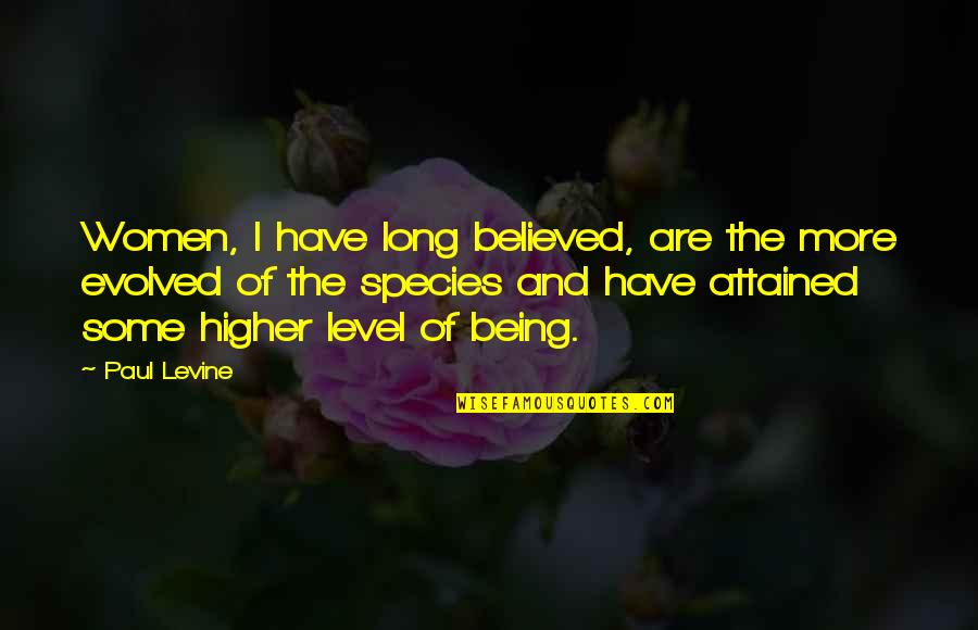 Beauty By Bob Marley Quotes By Paul Levine: Women, I have long believed, are the more