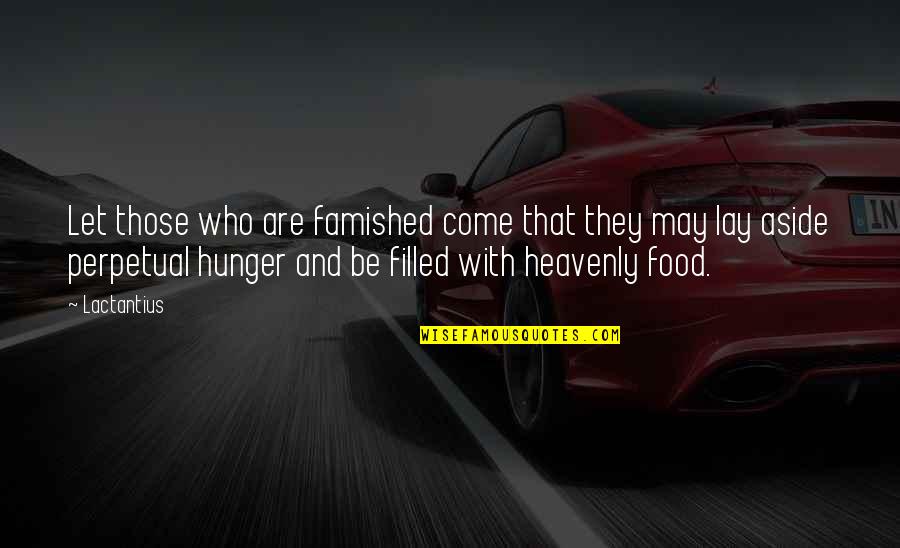 Beauty By Famous Poets Quotes By Lactantius: Let those who are famished come that they