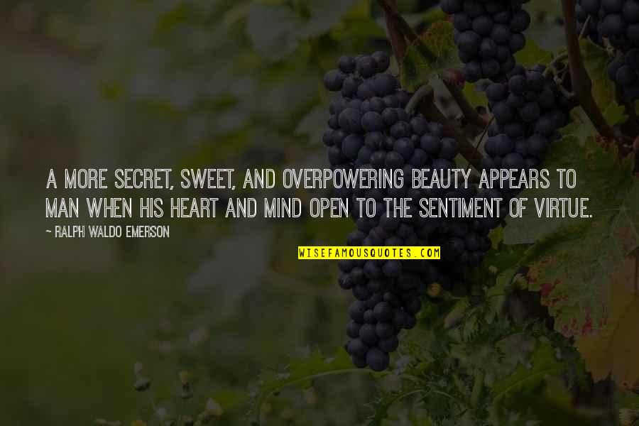 Beauty By Heart Quotes By Ralph Waldo Emerson: A more secret, sweet, and overpowering beauty appears