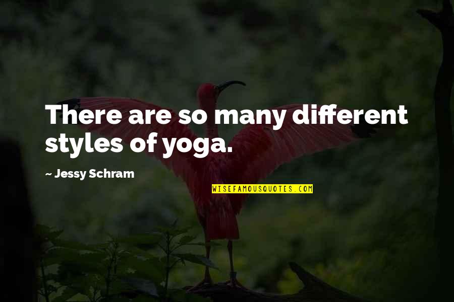 Beauty By Philosophers Quotes By Jessy Schram: There are so many different styles of yoga.