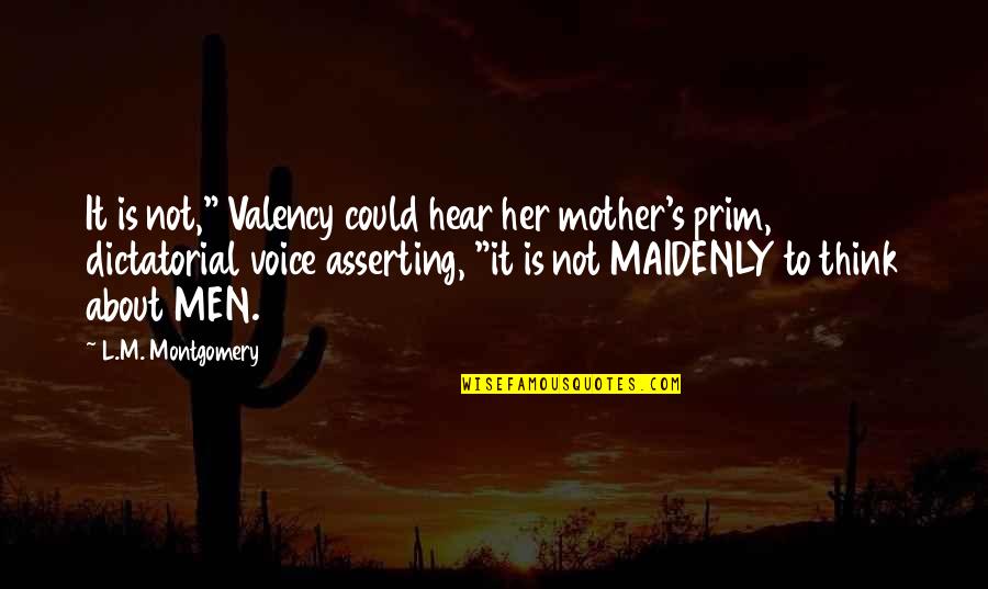 Beauty Bybel Quotes By L.M. Montgomery: It is not," Valency could hear her mother's