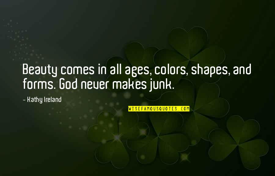 Beauty Comes In Many Forms Quotes By Kathy Ireland: Beauty comes in all ages, colors, shapes, and