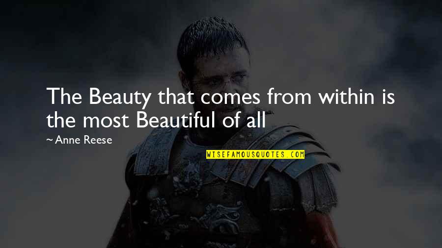 Beauty Comes Quotes By Anne Reese: The Beauty that comes from within is the