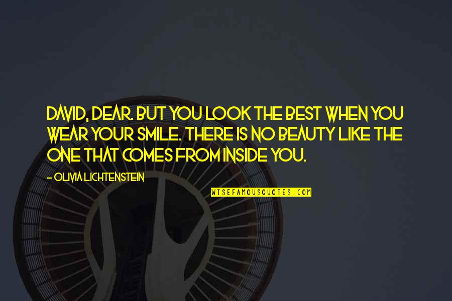 Beauty Comes Quotes By Olivia Lichtenstein: David, dear. But you look the best when