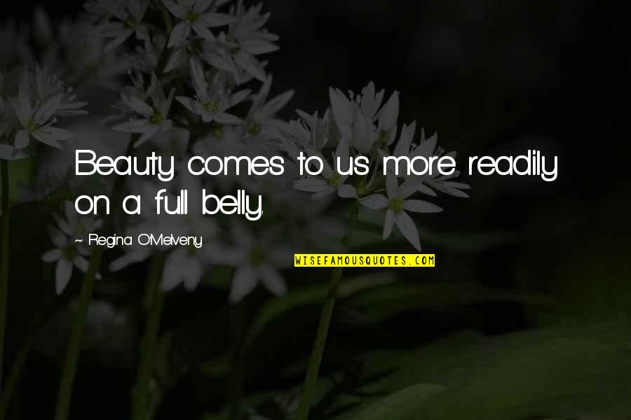 Beauty Comes Quotes By Regina O'Melveny: Beauty comes to us more readily on a