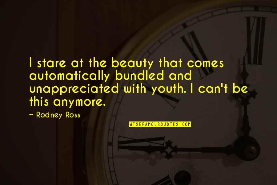 Beauty Comes Quotes By Rodney Ross: I stare at the beauty that comes automatically