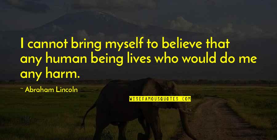 Beauty Contest Quotes By Abraham Lincoln: I cannot bring myself to believe that any