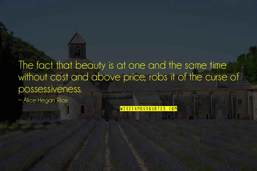 Beauty Cost Quotes By Alice Hegan Rice: The fact that beauty is at one and