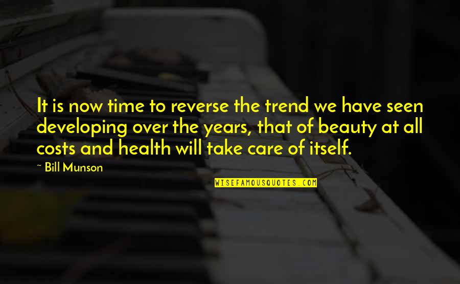 Beauty Cost Quotes By Bill Munson: It is now time to reverse the trend