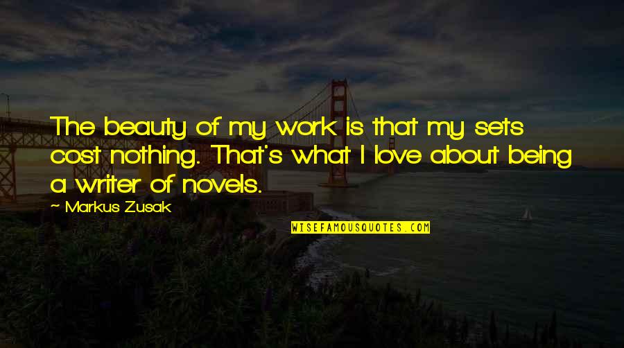 Beauty Cost Quotes By Markus Zusak: The beauty of my work is that my