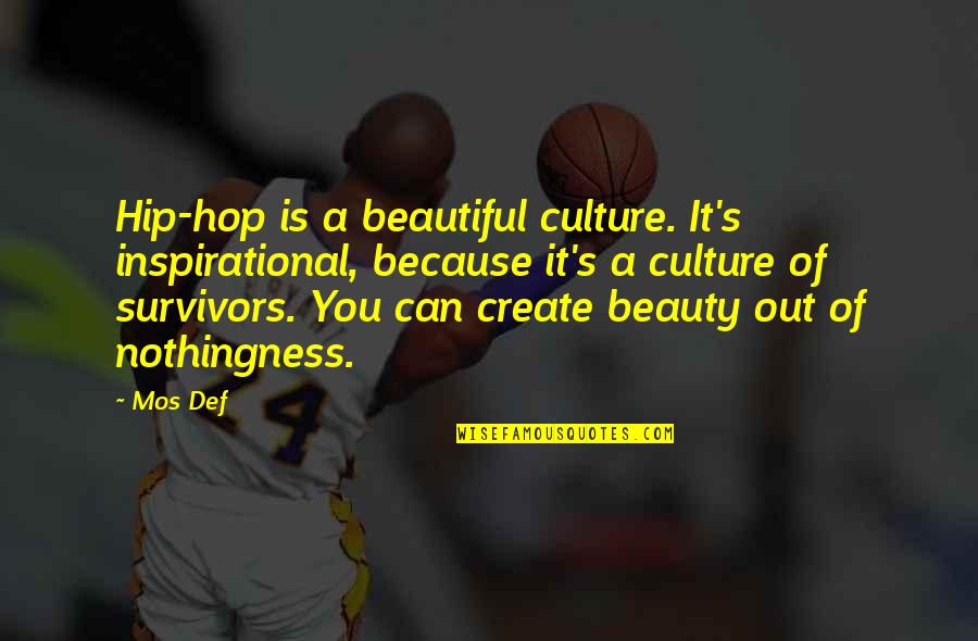 Beauty Culture Quotes By Mos Def: Hip-hop is a beautiful culture. It's inspirational, because