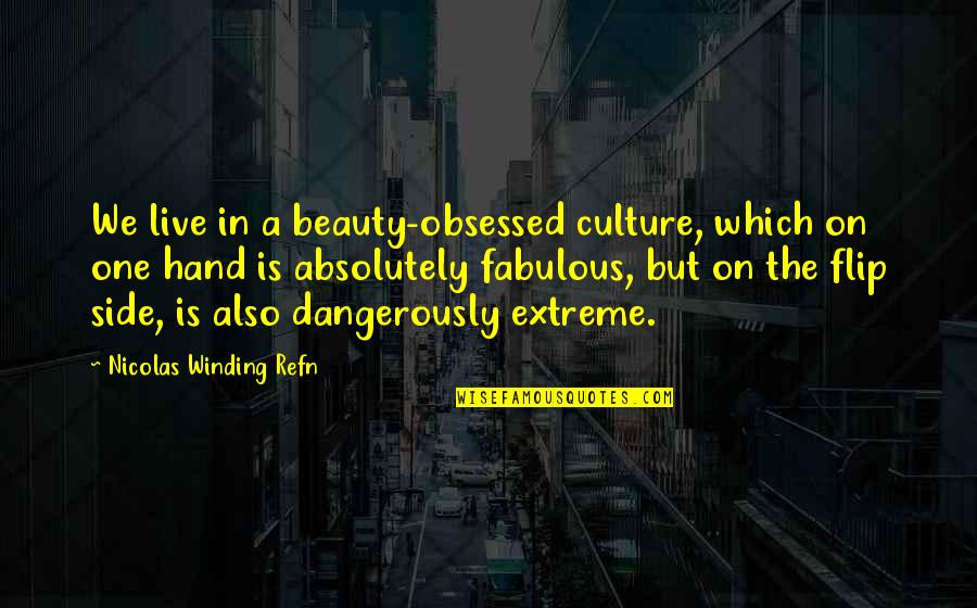 Beauty Culture Quotes By Nicolas Winding Refn: We live in a beauty-obsessed culture, which on