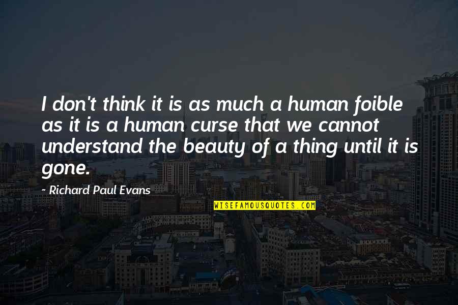 Beauty Curse Quotes By Richard Paul Evans: I don't think it is as much a