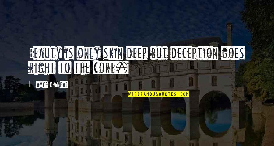 Beauty Deception Quotes By Jayce O'Neal: Beauty is only skin deep but deception goes