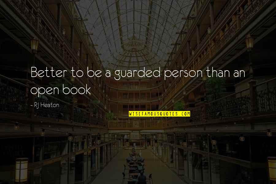 Beauty Deception Quotes By RJ Heaton: Better to be a guarded person than an