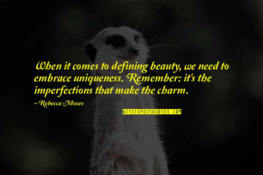 Beauty Defining Quotes By Rebecca Moses: When it comes to defining beauty, we need