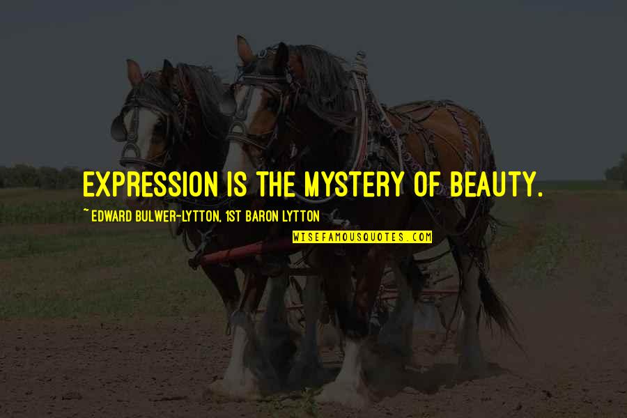 Beauty Expression Quotes By Edward Bulwer-Lytton, 1st Baron Lytton: Expression is the mystery of beauty.