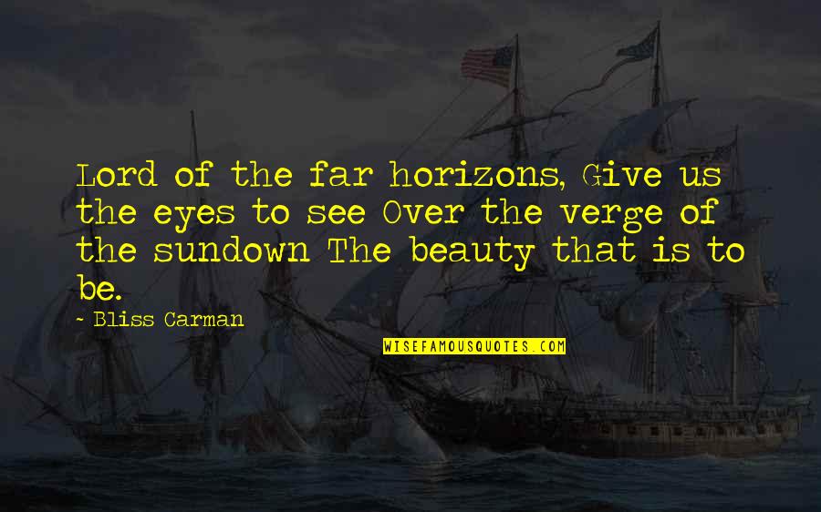 Beauty Eyes Quotes By Bliss Carman: Lord of the far horizons, Give us the