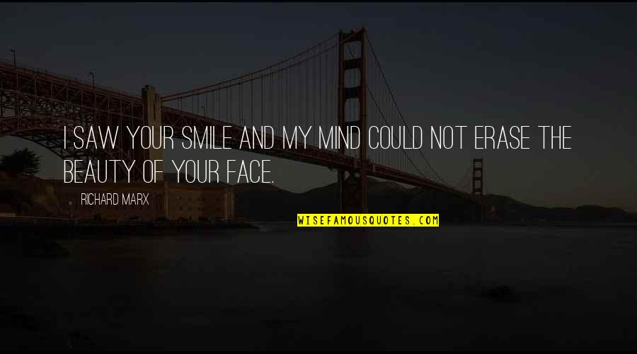 Beauty Face Quotes By Richard Marx: I saw your smile and my mind could