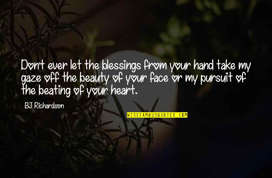 Beauty Face With Quotes By BJ Richardson: Don't ever let the blessings from your hand