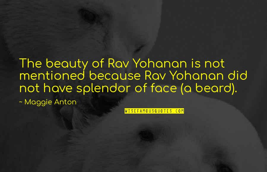 Beauty Face With Quotes By Maggie Anton: The beauty of Rav Yohanan is not mentioned
