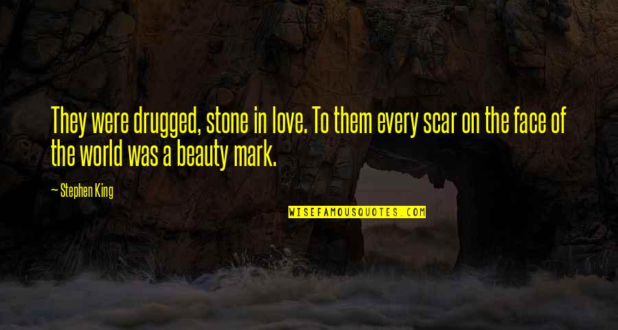 Beauty Face With Quotes By Stephen King: They were drugged, stone in love. To them