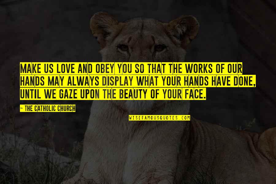 Beauty Face With Quotes By The Catholic Church: Make us love and obey you so that