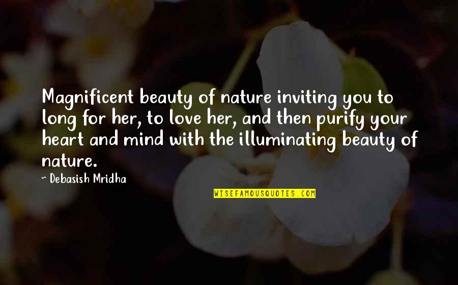 Beauty For Her Quotes By Debasish Mridha: Magnificent beauty of nature inviting you to long